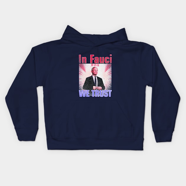 In Fauci We Trust Kids Hoodie by Sofiia Golovina